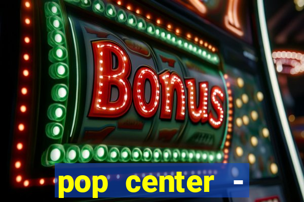 pop center - centro popular de compras
