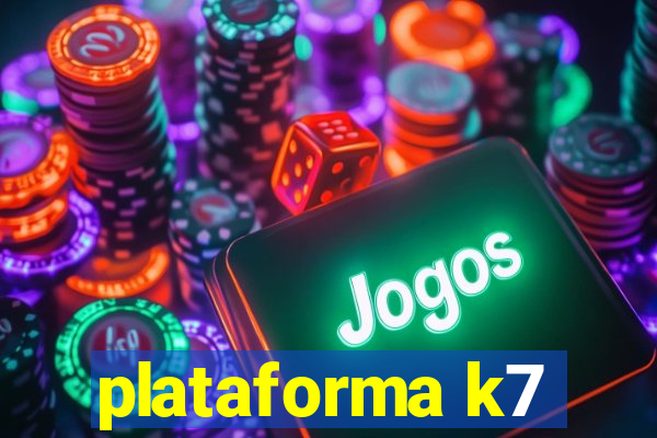 plataforma k7
