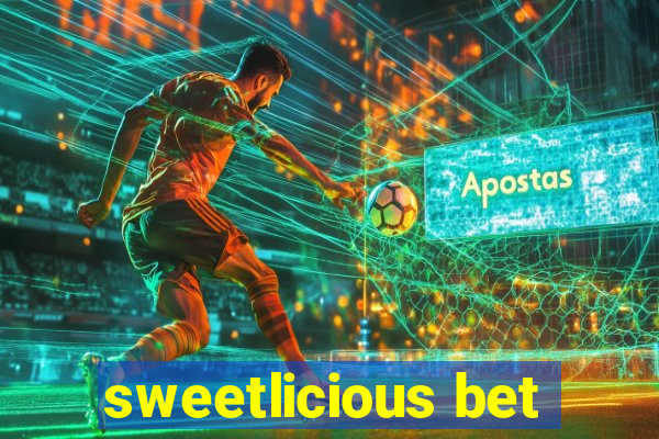 sweetlicious bet