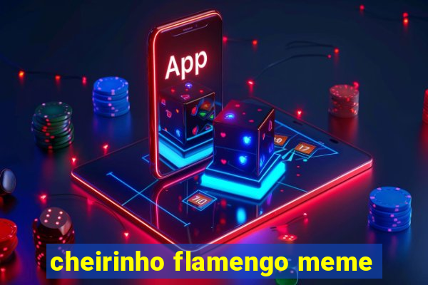 cheirinho flamengo meme