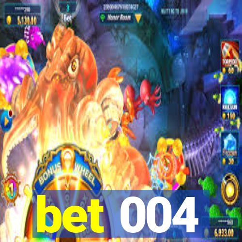 bet 004