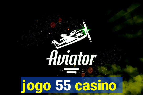 jogo 55 casino