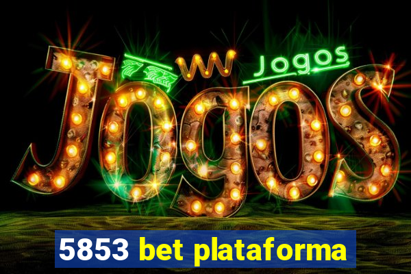 5853 bet plataforma