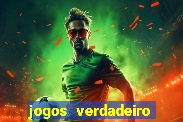jogos verdadeiro para ganhar dinheiro
