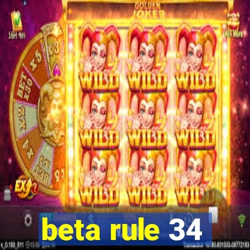 beta rule 34