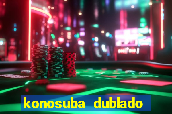 konosuba dublado animes online games