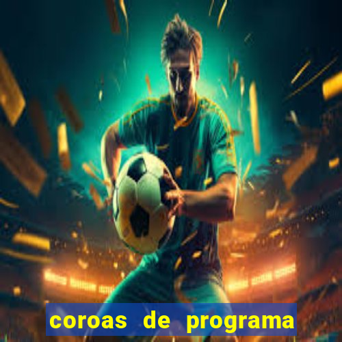 coroas de programa de porto alegre