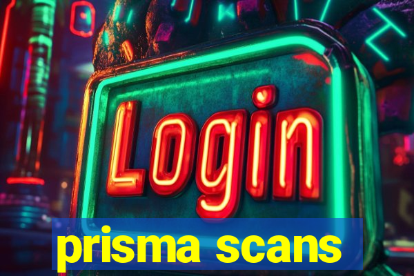 prisma scans