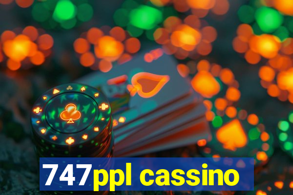 747ppl cassino