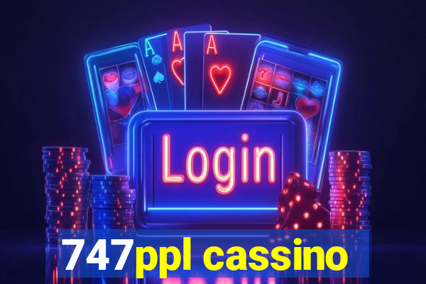 747ppl cassino