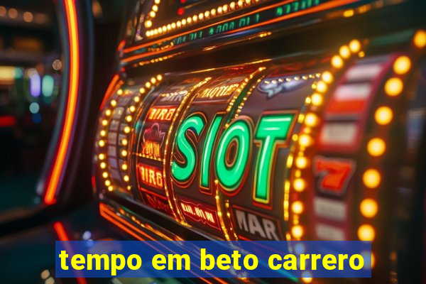 tempo em beto carrero