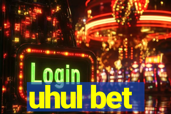 uhul bet