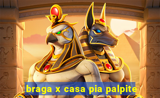 braga x casa pia palpite