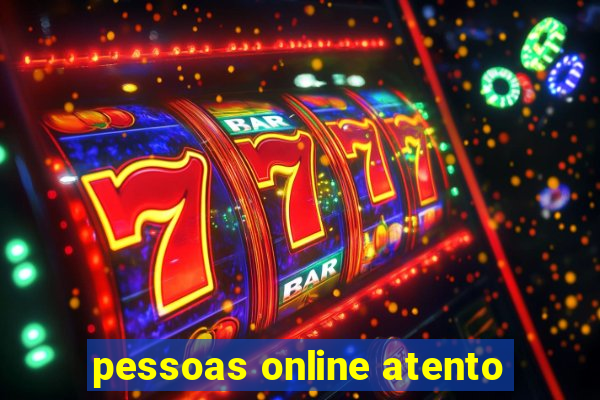 pessoas online atento
