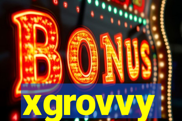 xgrovvy