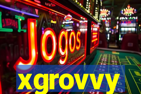 xgrovvy