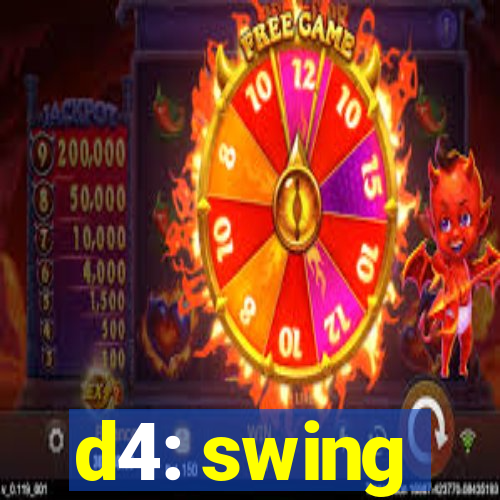 d4: swing