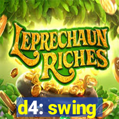 d4: swing