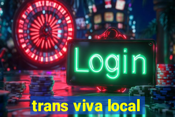 trans viva local
