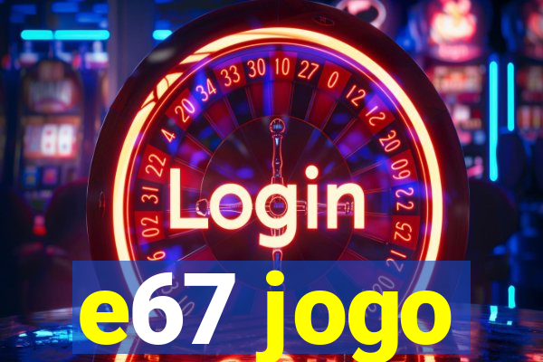 e67 jogo