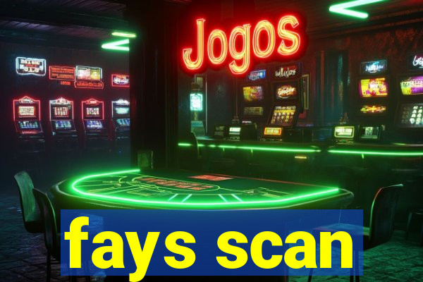 fays scan