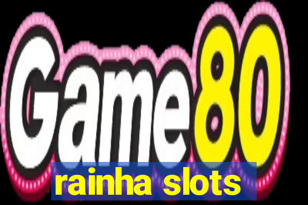 rainha slots