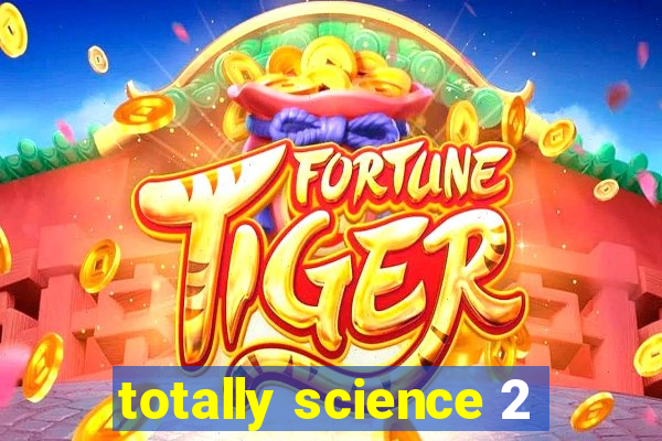 totally science 2