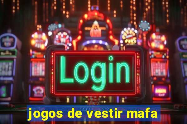 jogos de vestir mafa