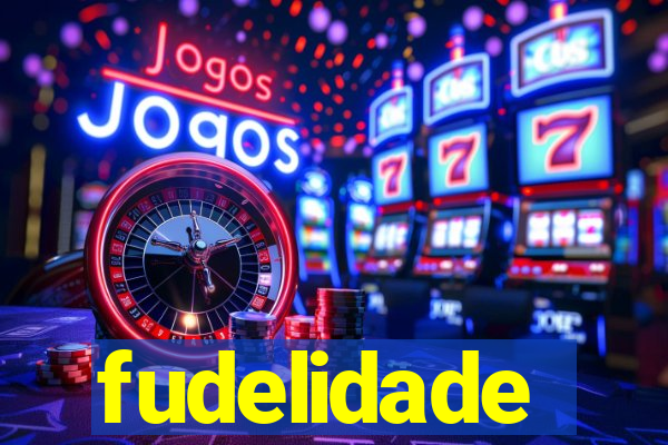 fudelidade