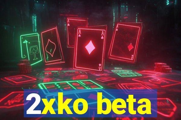 2xko beta