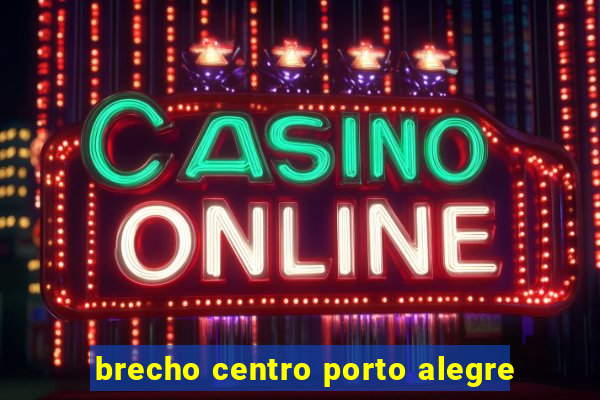 brecho centro porto alegre