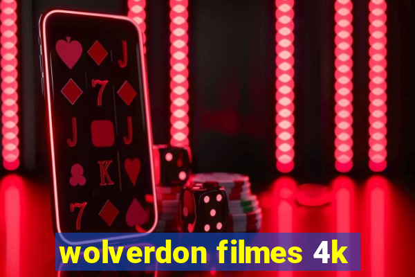 wolverdon filmes 4k