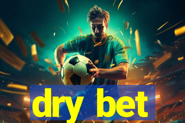 dry bet