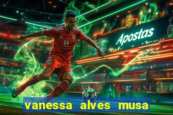 vanessa alves musa do corinthians nua