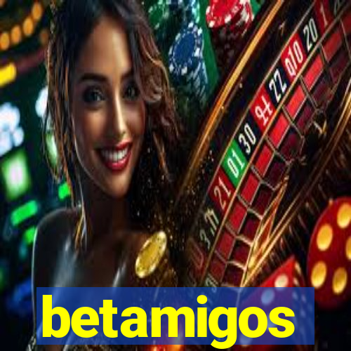 betamigos
