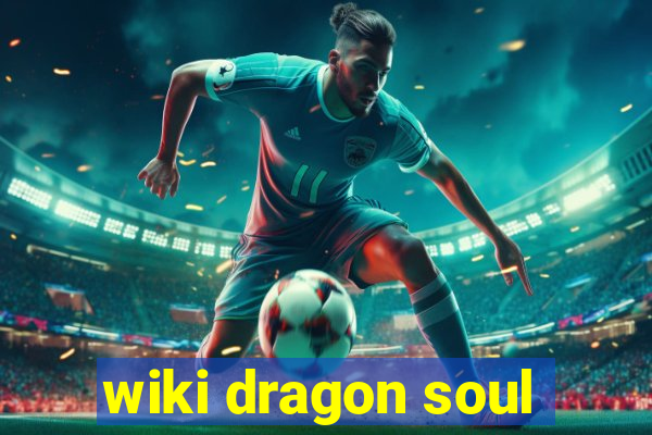 wiki dragon soul
