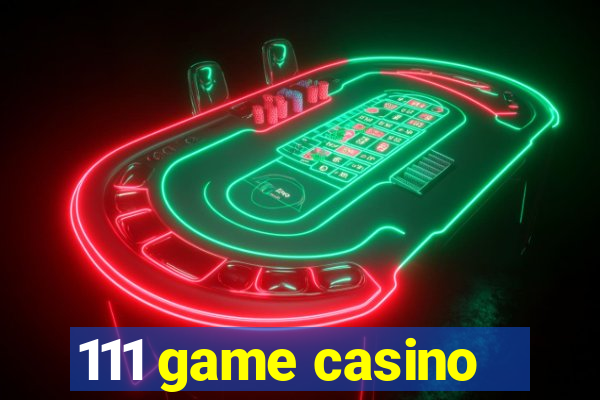 111 game casino