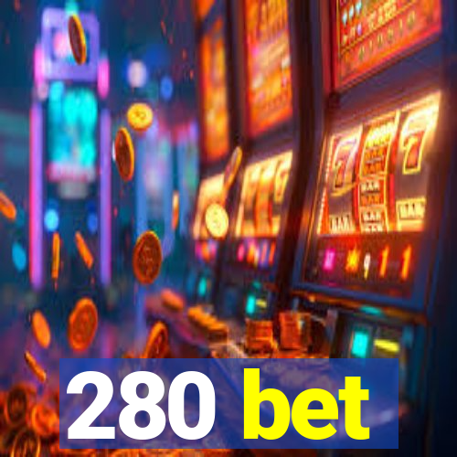 280 bet