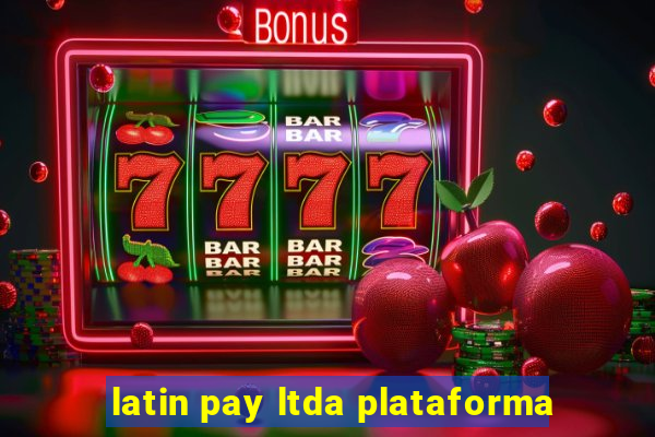 latin pay ltda plataforma