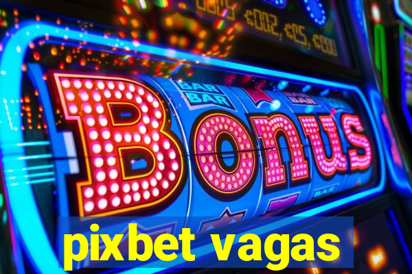 pixbet vagas