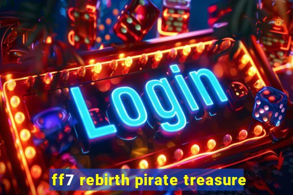 ff7 rebirth pirate treasure
