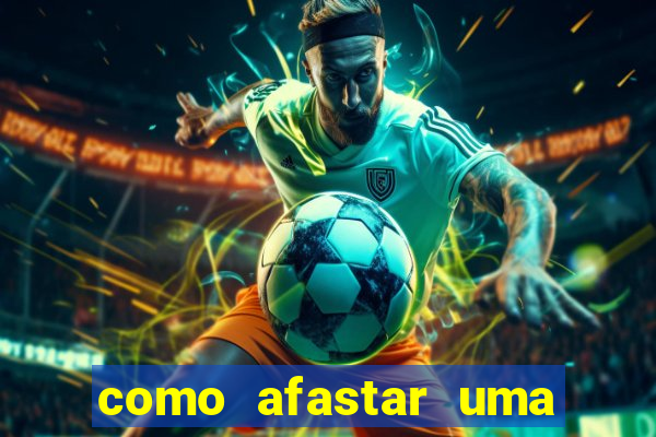 como afastar uma pessoa da vida do meu filho