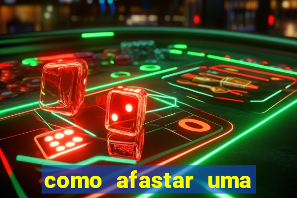 como afastar uma pessoa da vida do meu filho