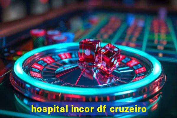 hospital incor df cruzeiro