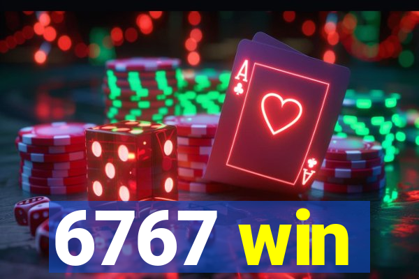6767 win