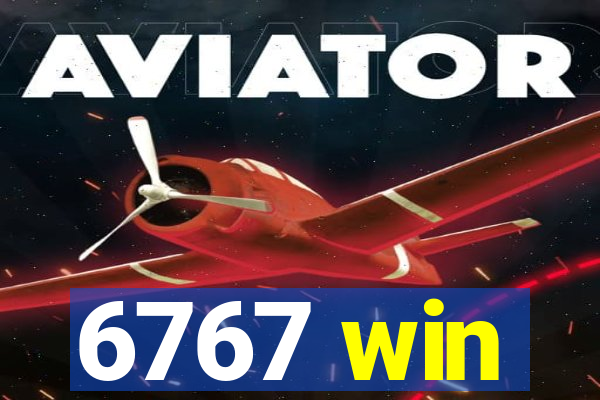 6767 win