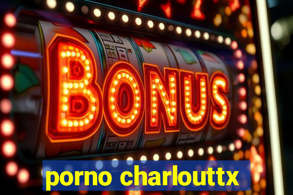 porno charlouttx