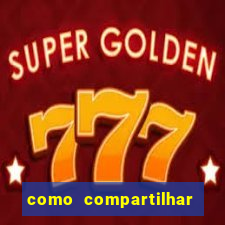 como compartilhar aposta no bet365