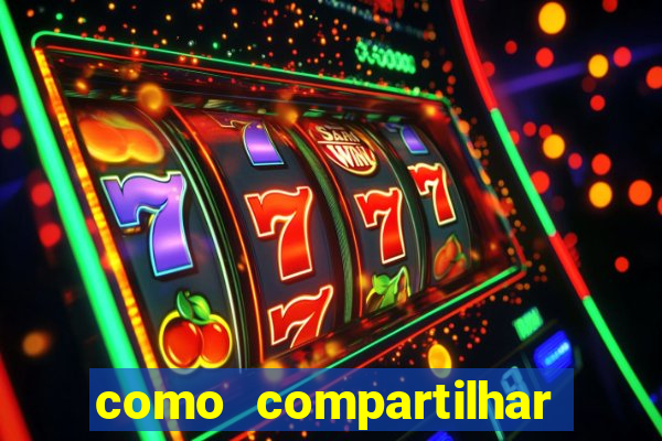 como compartilhar aposta no bet365