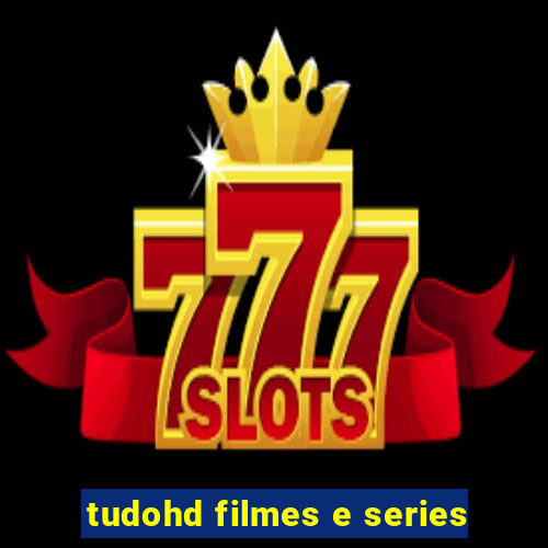 tudohd filmes e series